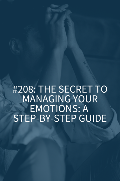 The Secret To Managing Your Emotions A Step By Step Guide Podcast