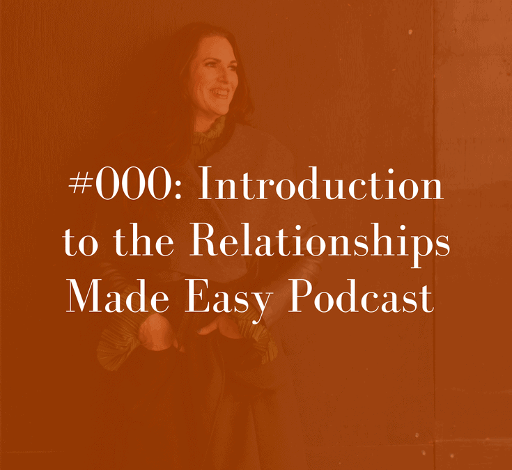 000 Introduction to The Relationships Made Easy Podcast