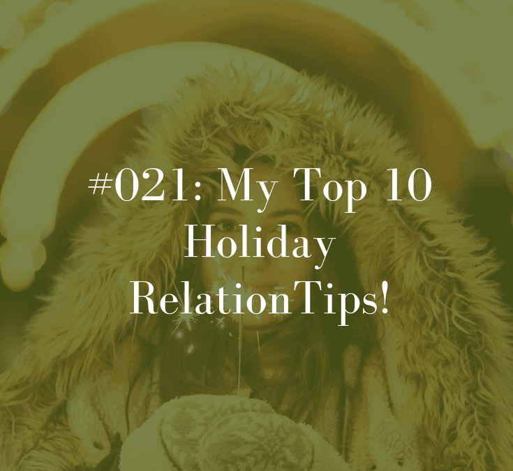021 My Top 7 Holiday RelationTips!