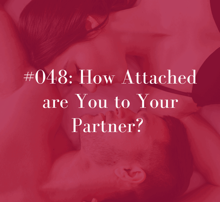 048 How Attached are You to Your Partner?