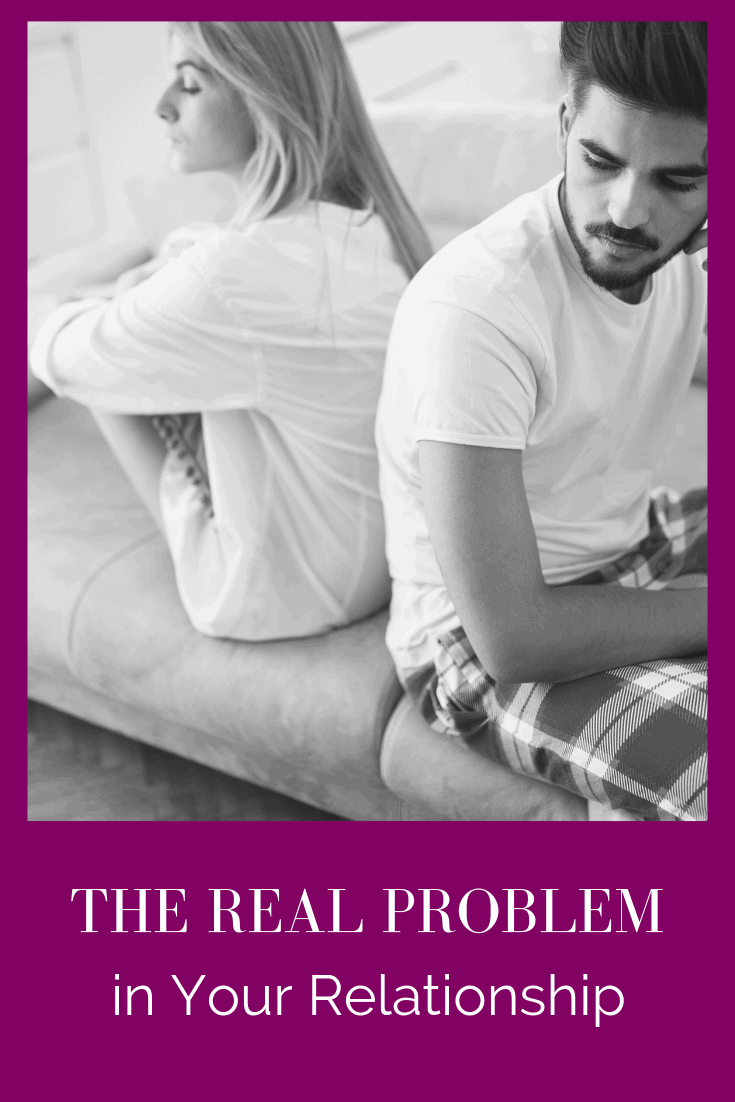 The Real Problem in Your Relationship (PODCAST EPISODE 60)