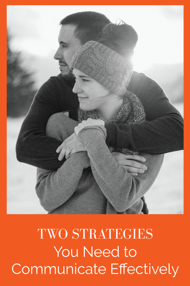 TWO STRATEGIES YOU NEED TO COMMUNICATE EFFECTIVELY (PODCAST EPISODE 70)