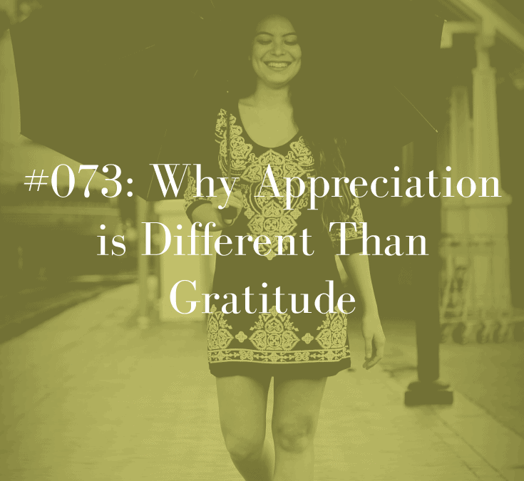 WHY APPRECIATION IS DIFFERENT THAN GRATITUDE
