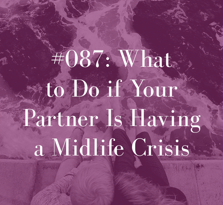 WHAT TO DO IF YOUR PARTNER IS HAVING A MIDLIFE CRISIS