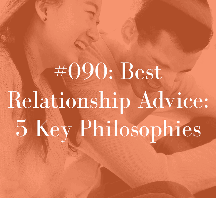 BEST RELATIONSHIP ADVICE: 5 KEY PHILOSOPHIES