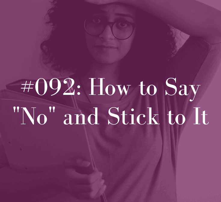 HOW TO SAY “NO” AND STICK TO IT