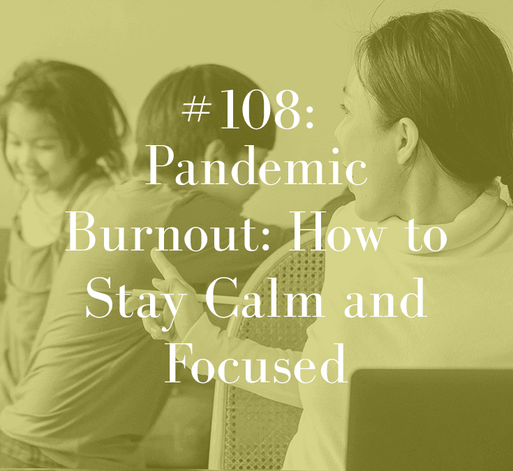 PANDEMIC BURNOUT: HOW TO STAY CALM AND FOCUSED