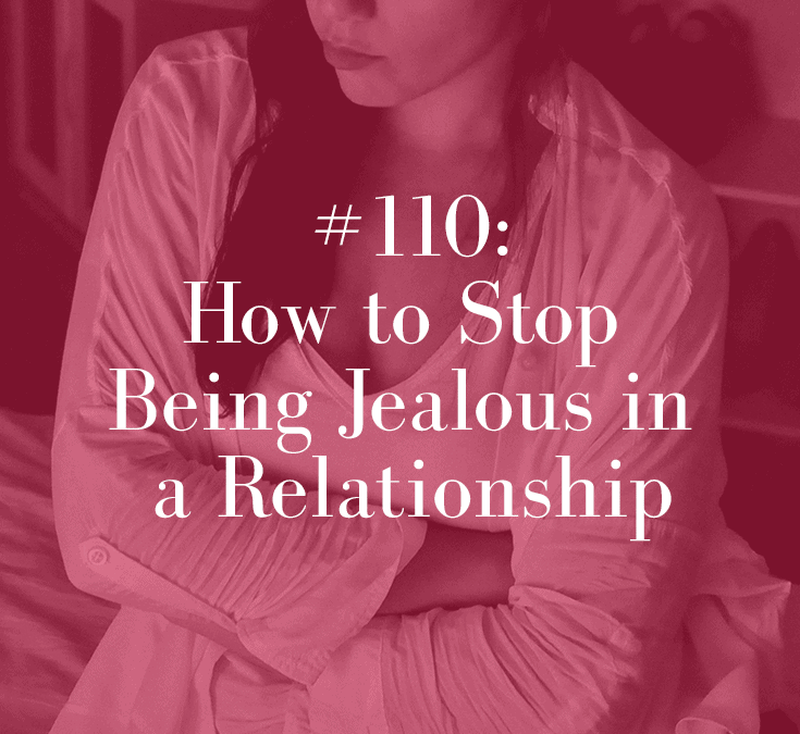 HOW TO STOP BEING JEALOUS IN A RELATIONSHIP
