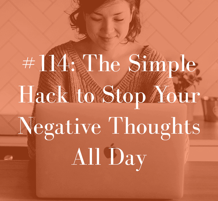 THE SIMPLE HACK TO STOP YOUR NEGATIVE THOUGHTS ALL DAY