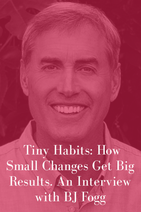 TINY HABITS: HOW SMALL CHANGES GET BIG RESULTS: AN INTERVIEW WITH BJ ...