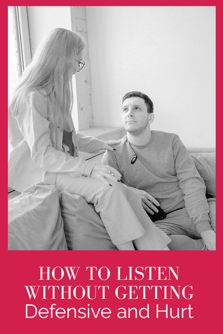 how to listen without getting defensive or hurt