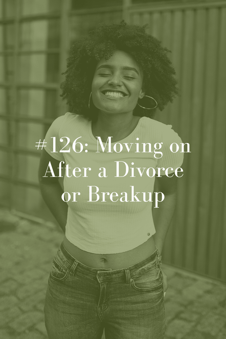 MOVING ON AFTER A DIVORCE OR BREAKUP - Abby Medcalf