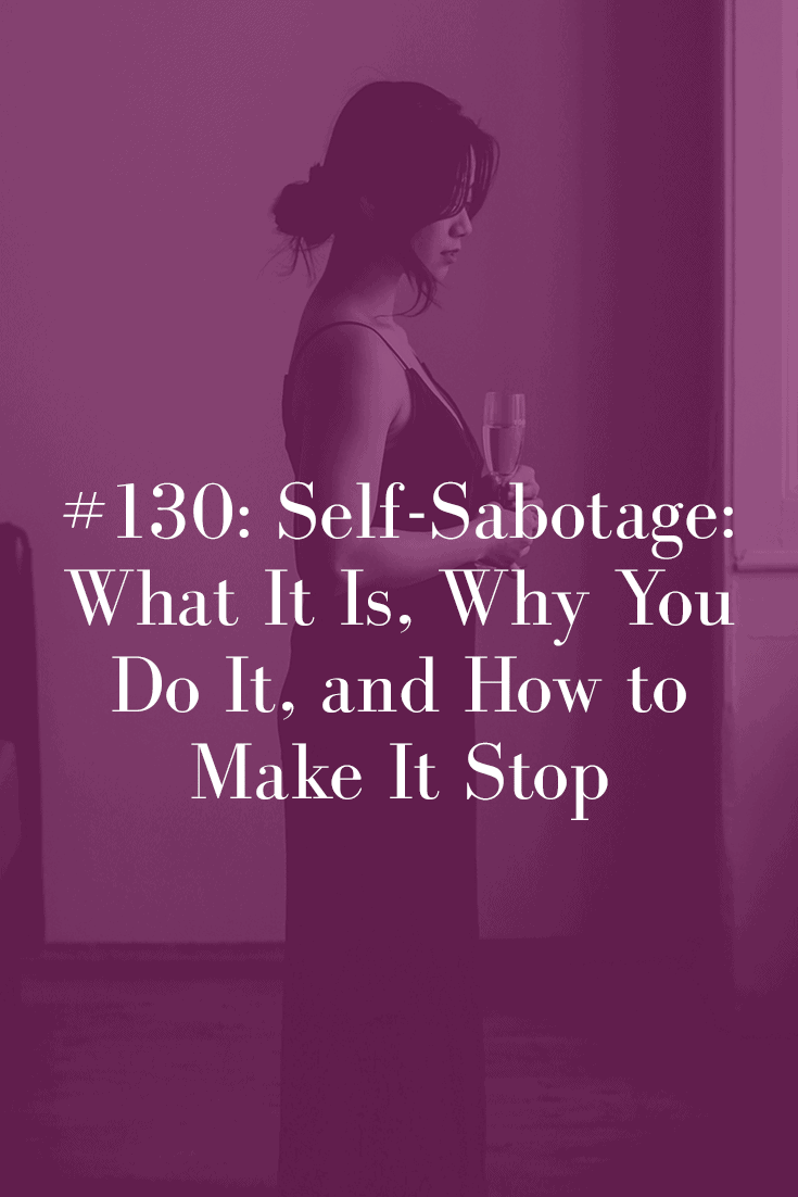 SELF-SABOTAGE: WHAT IT IS, WHY YOU DO IT, AND HOW TO STOP IT - Abby Medcalf