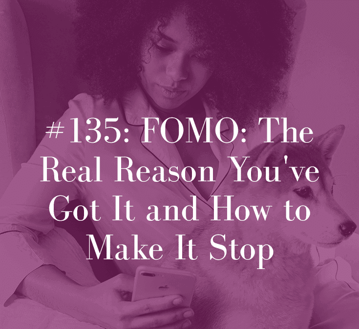 FOMO: THE REAL REASON YOU’VE GOT IT AND HOW TO MAKE IT STOP