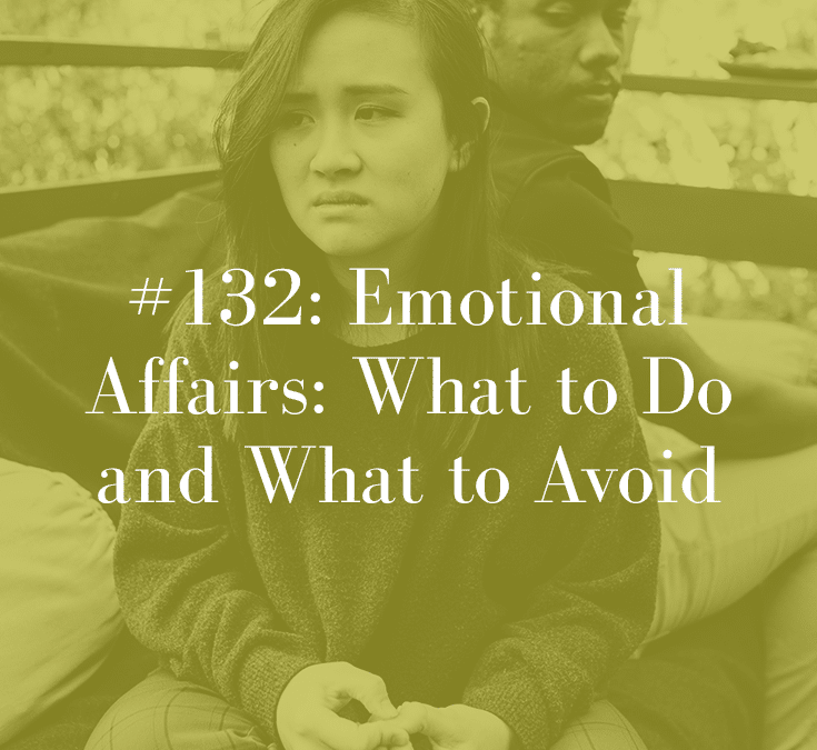 EMOTIONAL AFFAIRS: WHAT TO DO AND WHAT TO AVOID