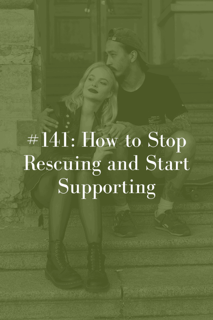 how to stop rescuing and start supporting