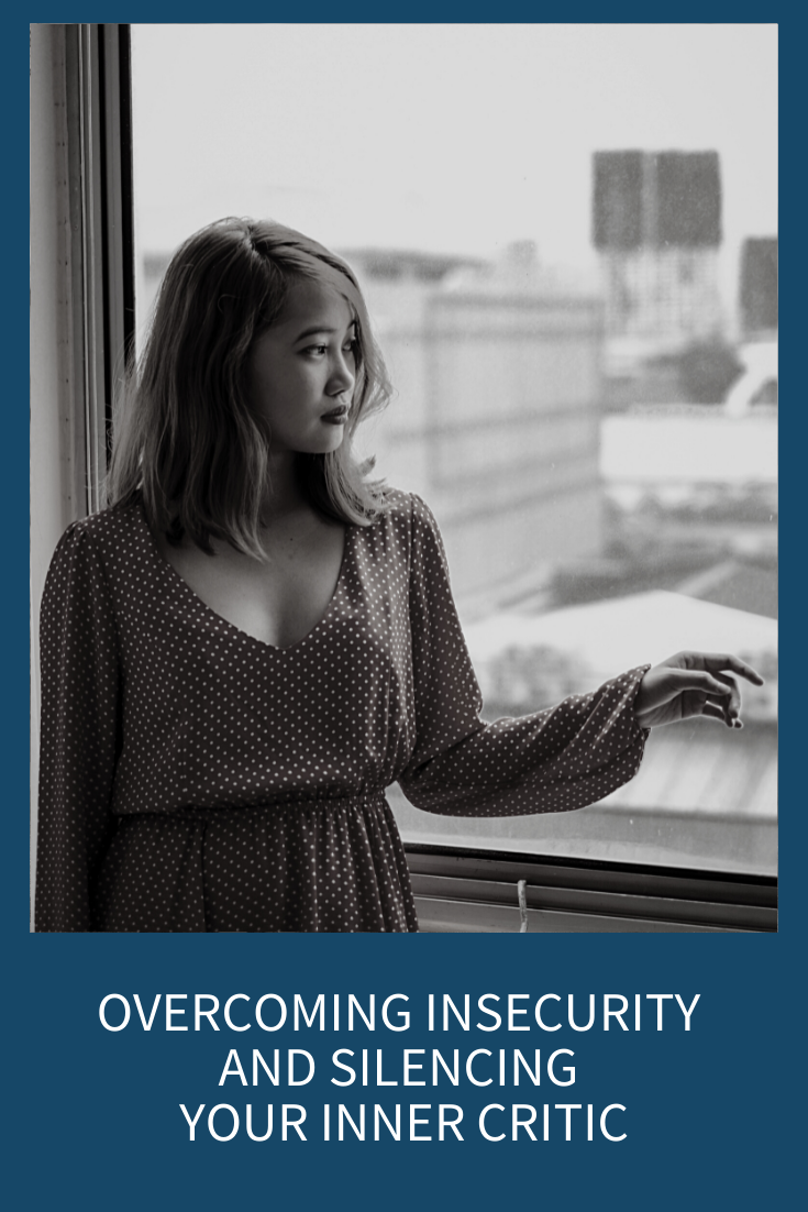 OVERCOMING INSECURITY AND SILENCING YOUR INNER CRITIC (PODCAST EPISODE 155)