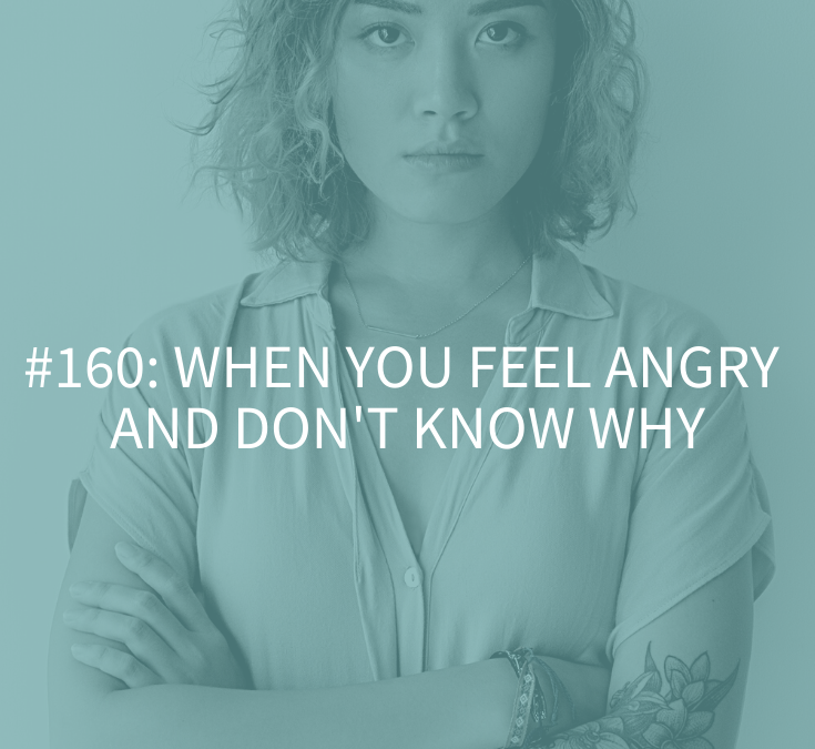 WHEN YOU FEEL ANGRY AND DON’T KNOW WHY | 5 REASONS WHY YOU’RE FEELING ANGRY