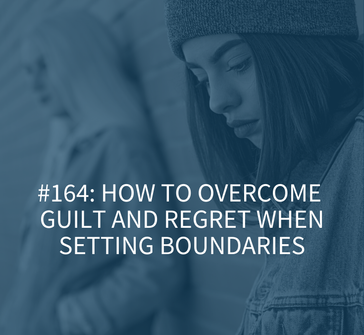 HOW TO OVERCOME GUILT AND REGRET WHEN SETTING BOUNDARIES