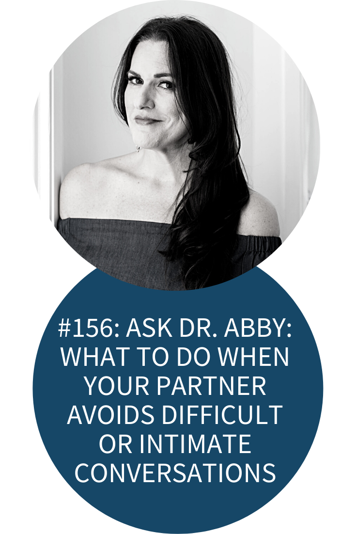 ASK DR. ABBY: WHAT TO DO WHEN YOUR PARTNER AVOIDS DIFFICULT CONVERSATIONS