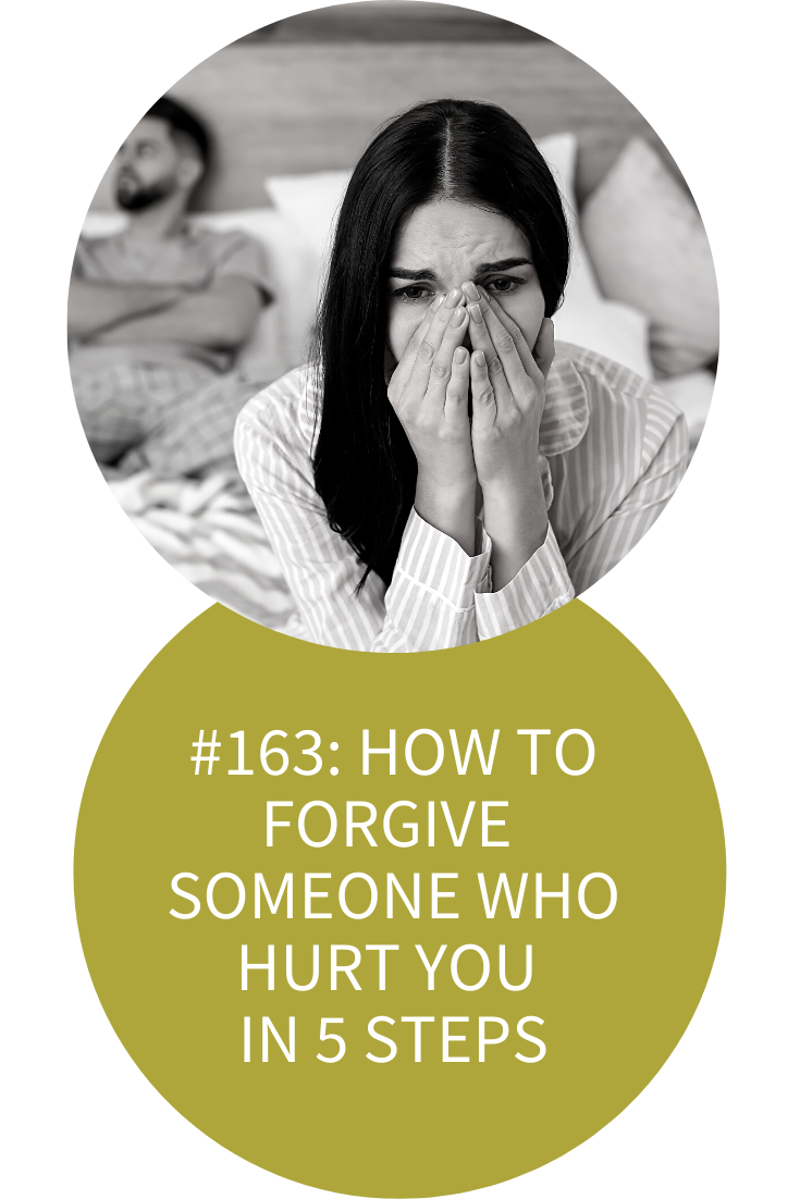 HOW TO FORGIVE SOMEONE WHO HURT YOU IN 5 STEPS