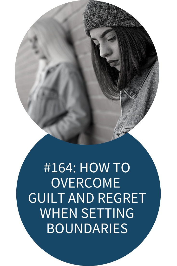 HOW TO OVERCOME GUILT AND REGRET WHEN SETTING BOUNDARIES