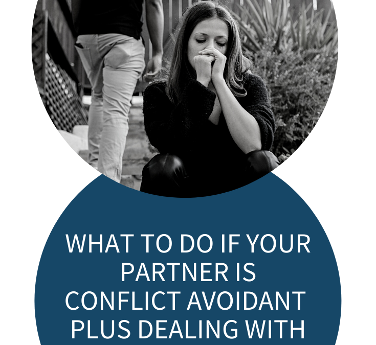 WHAT TO DO IF YOUR PARTNER IS CONFLICT AVOIDANT | DEALING WITH YOUR OWN CONFLICT AVOIDANCE
