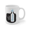 I'm Drunk Right Now on Compassion Ceramic Mug 11oz
