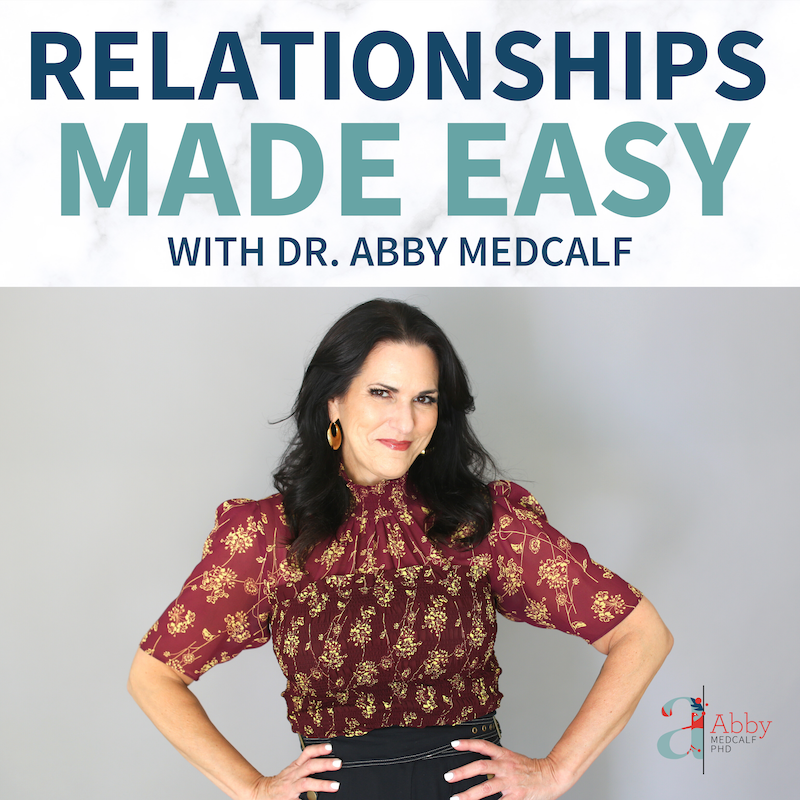 Relationships Made Easy with Dr. Abby Medcalf Podcast