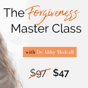 The Forgiveness Masterclass from Dr. Abby Medcalf