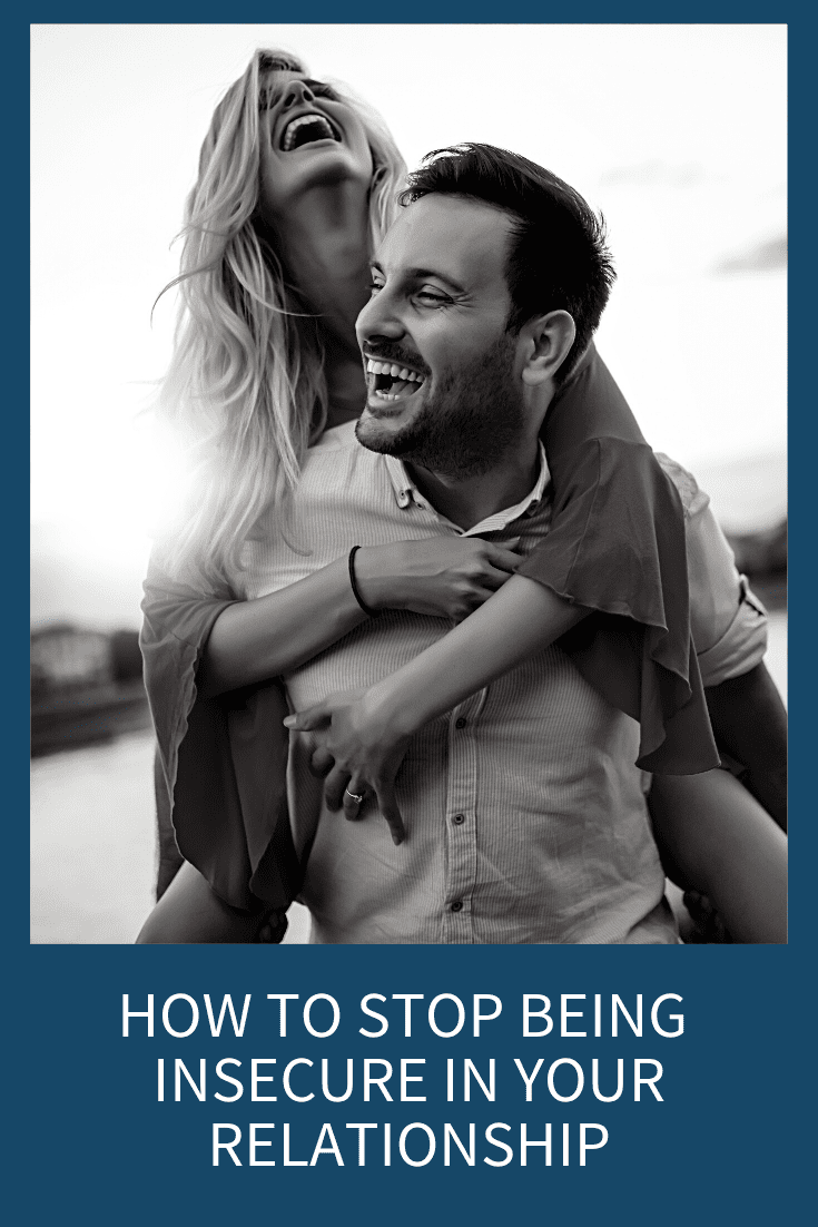 HOW TO STOP BEING INSECURE IN YOUR RELATIONSHIPS