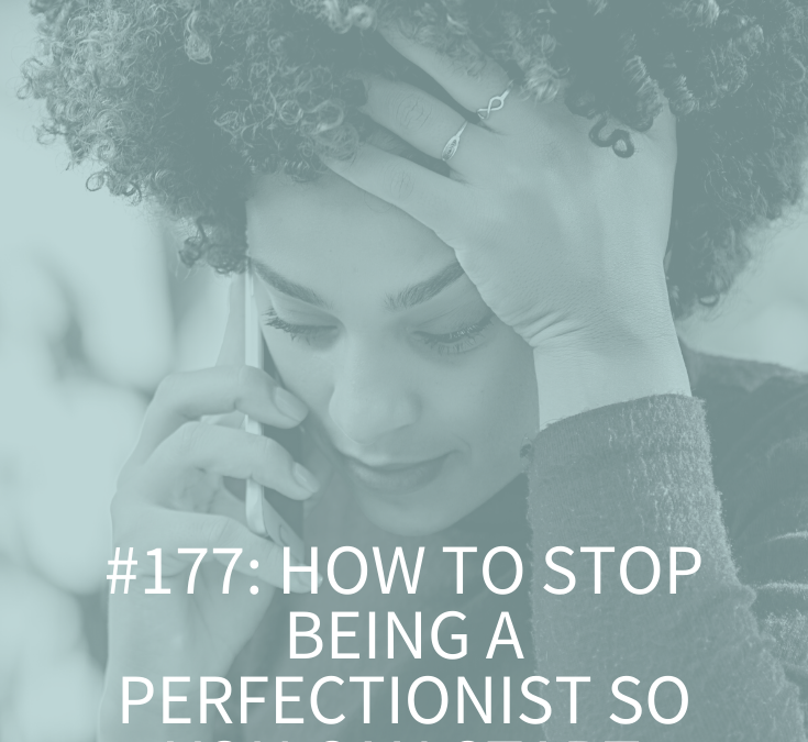 HOW TO STOP BEING A PERFECTIONIST SO YOU CAN START BEING HAPPY