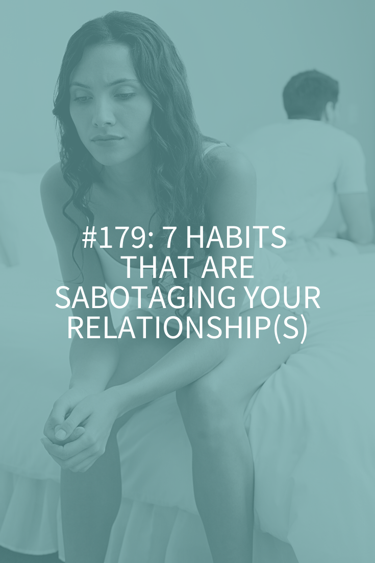 7 HABITS THAT ARE SABOTAGING YOUR RELATIONSHIP