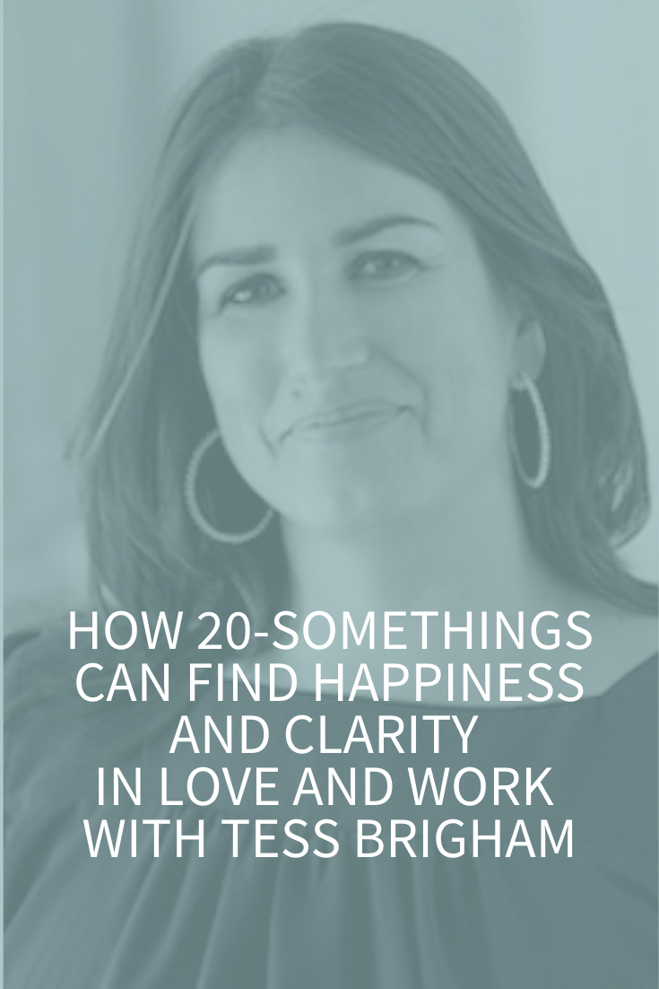 BONUS: HOW 20-SOMETHINGS CAN FIND HAPPINESS AND CLARITY IN LOVE AND WORK WITH TESS BRIGHAM
