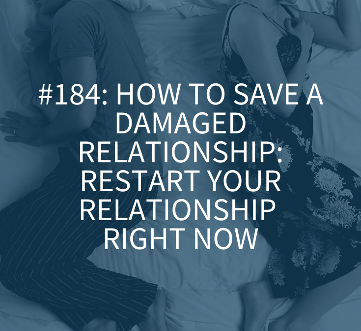 HOW TO SAVE A DAMAGED RELATIONSHIP: RESTART YOUR RELATIONSHIP RIGHT NOW