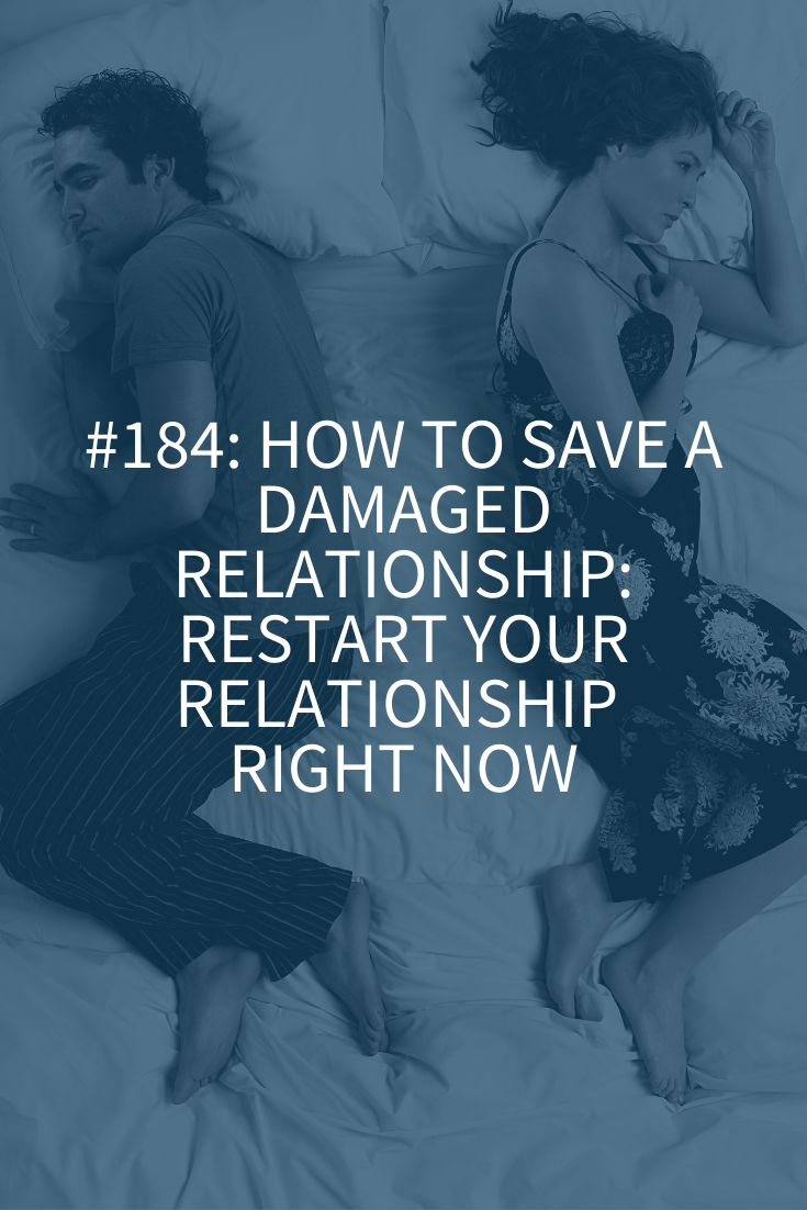 HOW TO SAVE A DAMAGED RELATIONSHIP: RESTART YOUR RELATIONSHIP RIGHT NOW