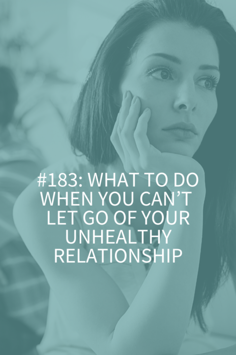 What To Do When You Cant Let Go Of Your Unhealthy Relationship Abby Medcalf 7965