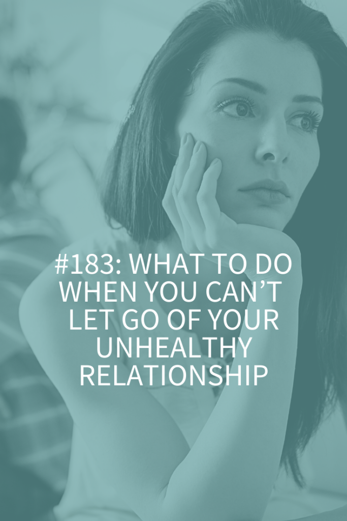 how to let go of an unhealthy relationship