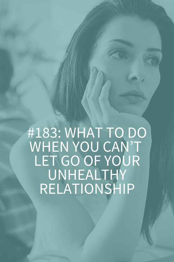 what-to-do-when-you-can-t-let-go-of-your-unhealthy-relationship-abby