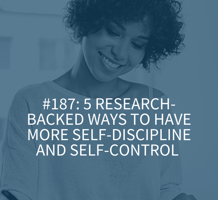 5 RESEARCH-BACKED WAYS TO HAVE MORE SELF-DISCIPLINE AND SELF-CONTROL