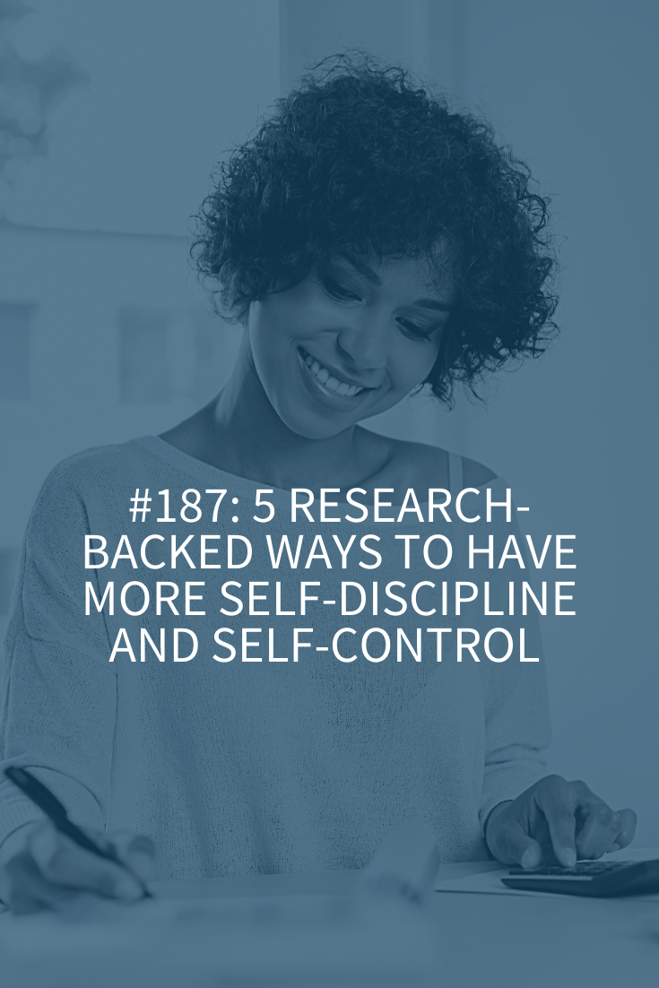5 RESEARCH-BACKED WAYS TO HAVE MORE SELF-DISCIPLINE AND SELF-CONTROL