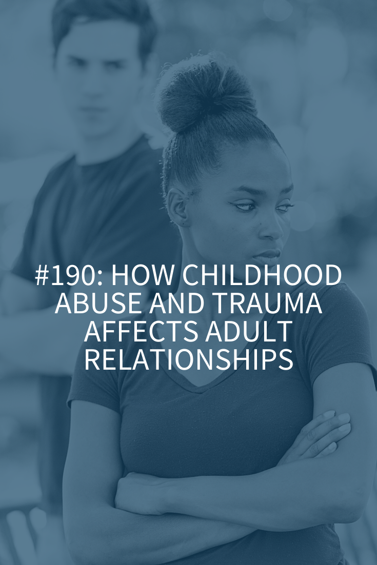 HOW CHILDHOOD ABUSE AND CHILDHOOD TRAUMA AFFECTS ADULT RELATIONSHIPS
