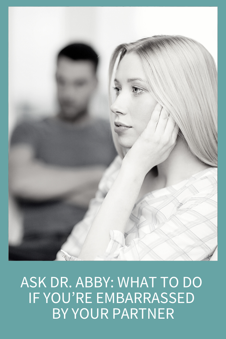 what-to-do-if-you-re-embarrassed-by-your-partner-abby-medcalf