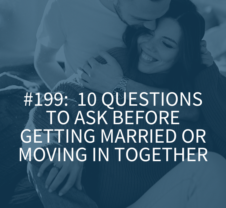 THE 10 QUESTIONS TO ASK BEFORE GETTING MARRIED OR MOVING IN TOGETHER