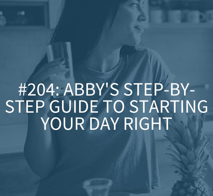 ABBY’S STEP-BY-STEP GUIDE TO STARTING YOUR DAY RIGHT
