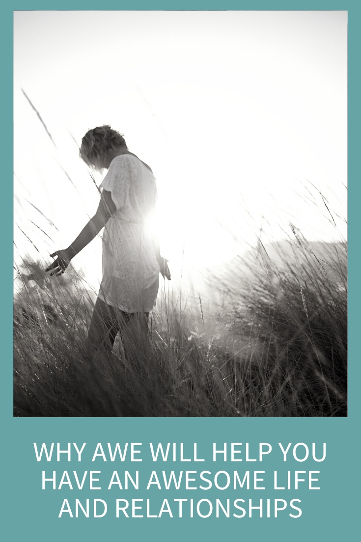 WHY AWE WILL HELP YOU HAVE AN AWESOME LIFE AND RELATIONSHIPS