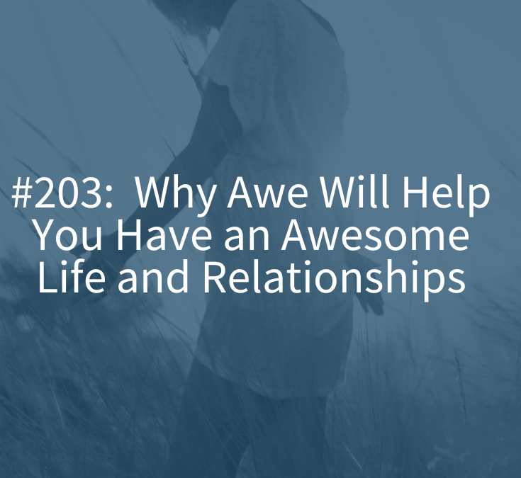 WHY AWE WILL HELP YOU HAVE AN AWESOME LIFE AND RELATIONSHIPS