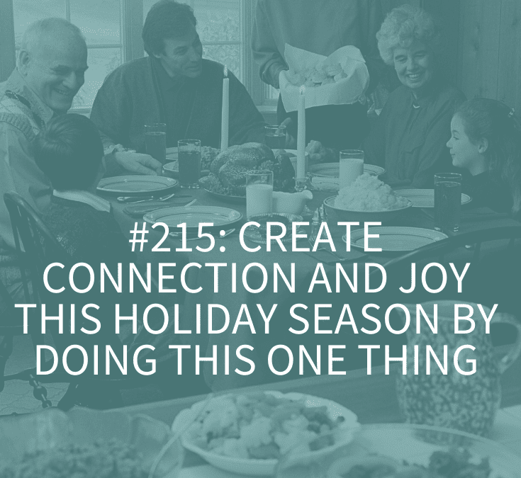 CREATE CONNECTION AND JOY THIS HOLIDAY SEASON BY DOING THIS ONE THING
