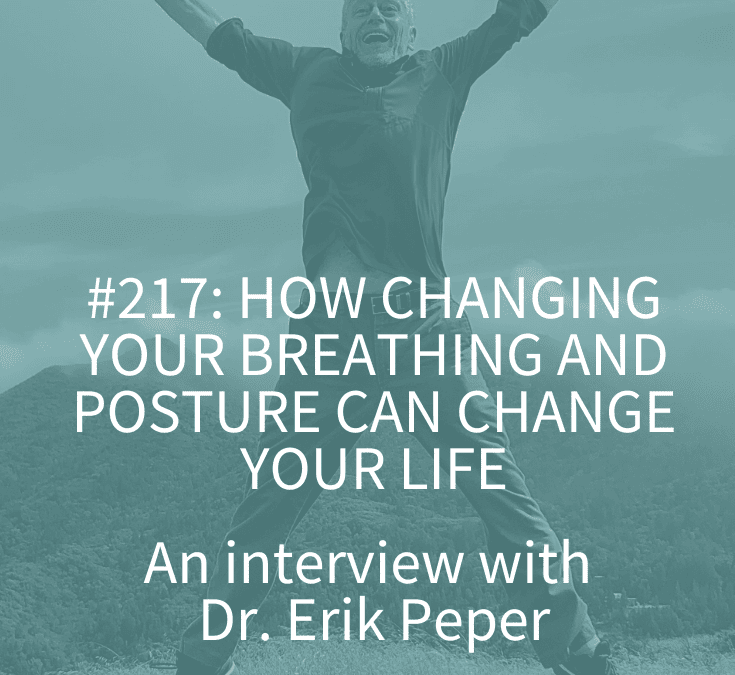 HOW CHANGING YOUR BREATHING AND POSTURE CAN CHANGE YOUR LIFE
