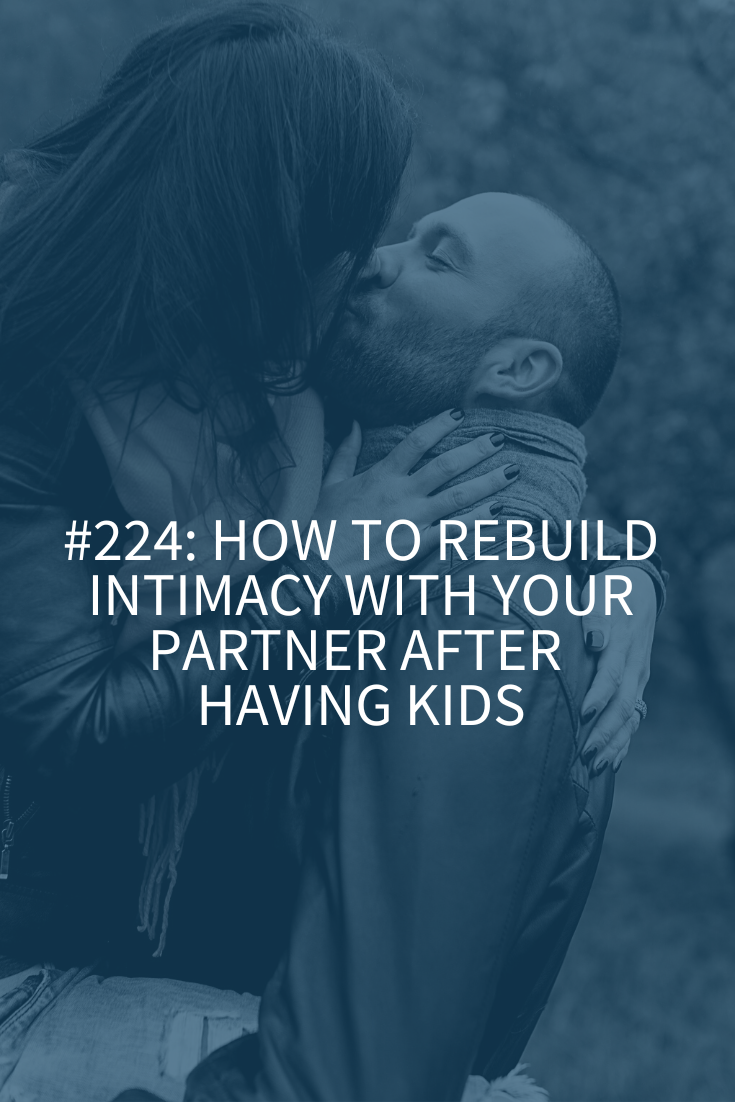 HOW TO REBUILD INTIMACY WITH YOUR PARTNER AFTER HAVING KIDS